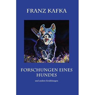 Forschungen eines Hundes, Taschenbuch von Franz Kafka, Epubli, 978-3-7467-0750-1