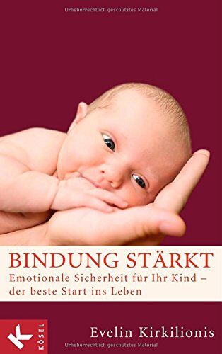 Evelin Kirkilionis - Bindung stärkt: Emotionale Sicherheit für Ihr Kind - der beste Start ins Leben - Preis vom 30.09.2026 22:30:23 h