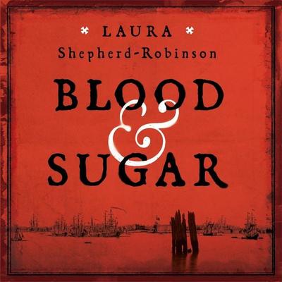 Blood & Sugar - Laura Shepherd-Robinson, Audio, 9781509880812