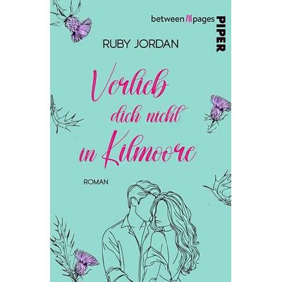 Verlieb dich nicht in Kilmoore, Taschenbuch von Ruby Jordan, Piper Taschenbuch, 978-3-492-50902-2