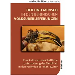 Tier und Mensch in den beninischen Volksüberlieferungen, Fachbücher von Mahoutin Tiburce Kossouho