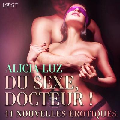 Du sexe, Docteur ! - 11 nouvelles érotiques - Alicia Luz, Audio, 9788726805109