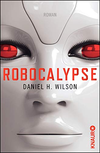 Wilson, Daniel H. - Robocalypse: Roman - Preis vom 15.10.2026 23:06:25 h