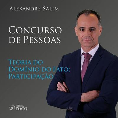 Direito Penal - 7.⁠ ⁠Concurso de Pessoas - Teoria do Domínio do Fato; Participação - Alexandre Salim, Audio, 9786561203784