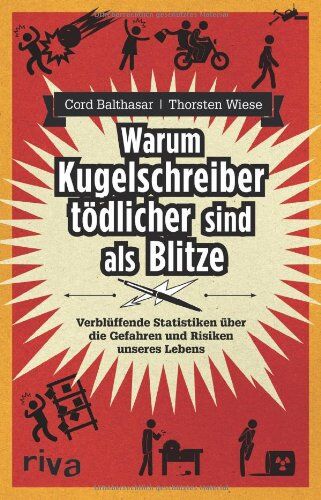 Cord Balthasar - Warum Kugelschreiber tödlicher sind als Blitze: Verblüffende Statistiken über die Gefahren und Risiken unseres Lebens - Preis vom 09.10.2026 07:28:09 h
