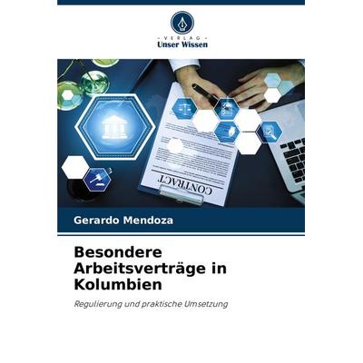 Besondere Arbeitsverträge in Kolumbien, Taschenbuch von Gerardo Mendoza, Verlag Unser Wissen, 978-620-7-23069-3