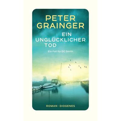 Ein unglücklicher Tod, Taschenbuch von Peter Grainger, Diogenes