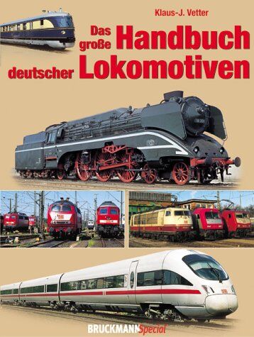 Klaus-Jürgen Vetter - Das grosse Handbuch deutscher Lokomotiven - Preis vom 09.10.2026 07:28:09 h