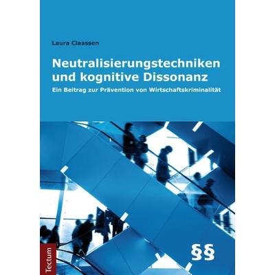 Neutralisierungstechniken und kognitive Dissonanz, Taschenbuch von Laura Claassen, Tectum Wissenschaftsverlag, 978-3-8288-3228-2