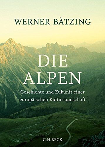 Werner Bätzing - Die Alpen: Geschichte und Zukunft einer europäischen Kulturlandschaft - Preis vom 07.10.2026 11:45:10 h