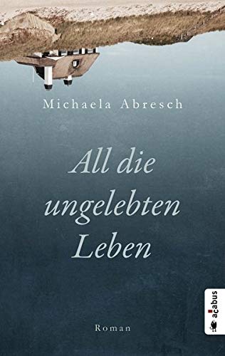 Michaela Abresch - All die ungelebten Leben - Preis vom 10.10.2026 11:48:34 h