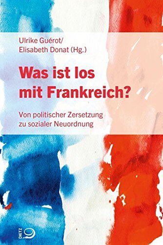 Ulrike Guérot - Was ist los mit Frankreich?: Von politischer Zersetzung zu sozialer Neuordnung - Preis vom 09.10.2026 07:28:09 h