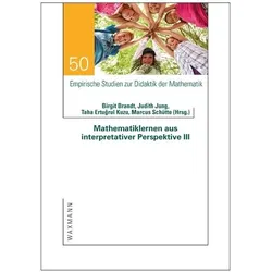 Mathematiklernen aus interpretativer Perspektive III, Fachbücher von Marcus Schütte, Birgit Brandt, Judith Jung, Taha Ertuğrul Kuzu