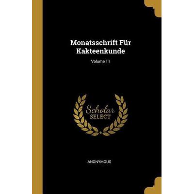 Monatsschrift Für Kakteenkunde; Volume 11, Taschenbuch von Anonymous, Creative Media Partners, LLC, 978-0-270-18905-6