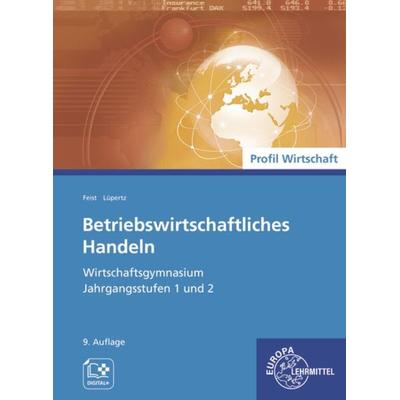 Betriebswirtschaftliches Handeln, Taschenbuch von Theo Feist,Viktor Lüpertz, Europa-Lehrmittel, 978-3-7585-9222-5