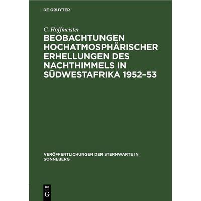 Beobachtungen hochatmosphärischer Erhellungen des Nachthimmels in Südwestafrika 1952–53, Gebundene Ausgabe von C. Hoffmeister, De Gruyter,