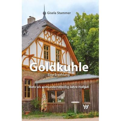 Goldkuhle, Taschenbuch von Gisela Stammer, Wolfbach, 978-3-906929-73-6