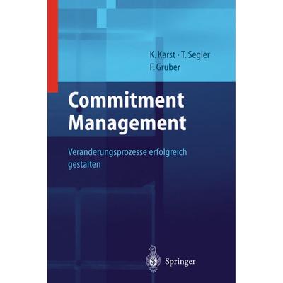 Unternehmensstrategien erfolgreich umsetzen durch Commitment Management, Taschenbuch von Klaus Karst,Tilmann Segler,Karl F. Gruber, Springer Berlin,