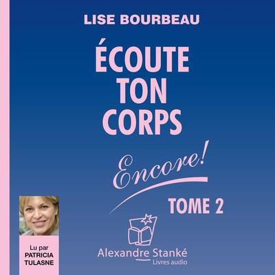 Écoute ton corps Encore ! - Tome 2 - Lise Bourbeau, Audio, 9782895583202
