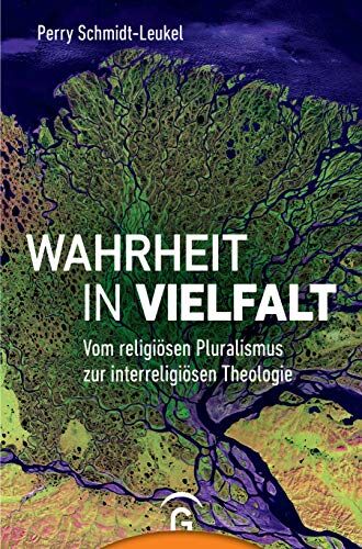 Perry Schmidt-Leukel - Wahrheit in Vielfalt: Vom religiösen Pluralismus zur interreligiösen Theologie - Preis vom 30.09.2026 09:01:18 h