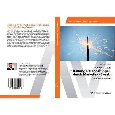 Image- und Einstellungsveränderungen durch Marketing-Events, Taschenbuch von Eva-Maria Eckert, AV Akademikerverlag, 978-3-639-62902-6