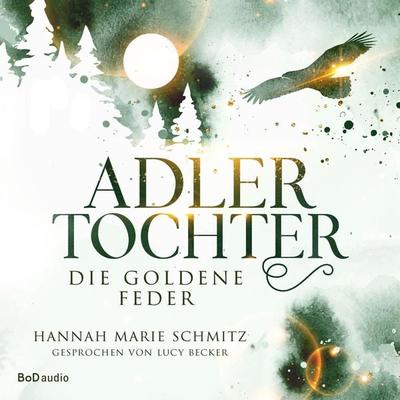 Die goldene Feder - Hannah Marie Schmitz, Audio, 9783758359194