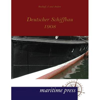 Deutscher Schiffbau 1908, Taschenbuch von J. Und Andere Rudloff, Maritimepress, 978-3-95427-069-9