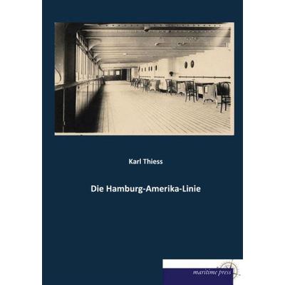 Die Hamburg-Amerika-Linie, Taschenbuch von Karl Thiess, Maritimepress, 978-3-95427-365-2