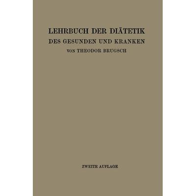 Lehrbuch der Diätetik des Gesunden und Kranken, Taschenbuch von Theodor Brugsch, Springer Berlin, 978-3-642-47141-4
