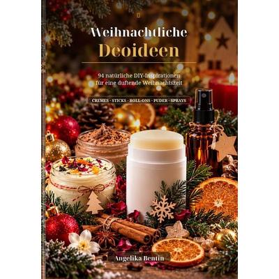 Weihnachtliche Deoideen, Taschenbuch von Angelika Bentin, Epubli, 978-3-565-76610-9