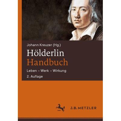 Hölderlin-Handbuch, Gebundene Ausgabe von , J.B. Metzler, Part of Springer Nature - Springer-Verlag GmbH, 978-3-476-04877-6