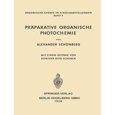 Präparative Organische Photochemie, Taschenbuch von Alexander Schönberg, Springer Berlin, 978-3-662-12757-5