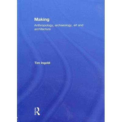 Making, Gebundene Ausgabe von Tim Ingold, Taylor & Francis, 978-0-415-56722-0