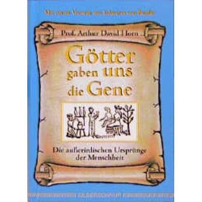 Götter gaben uns die Gene, Gebundene Ausgabe von Arthur D. Horn,Lynette A. Mallory-Horn, Silberschnur