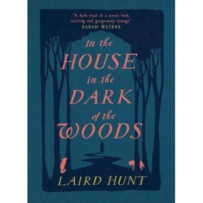In the House in the Dark of the Woods, Taschenbuch von Laird Hunt, Pushkin Press