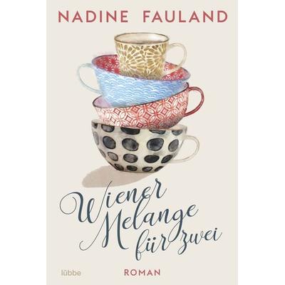 Wiener Melange für zwei, Taschenbuch von Nadine Fauland, Lübbe