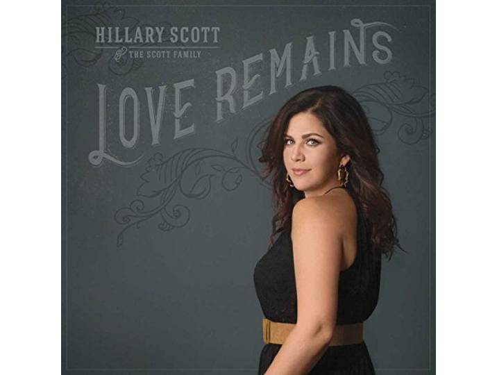 Hillary Scott & The Scott Family - Love Remains