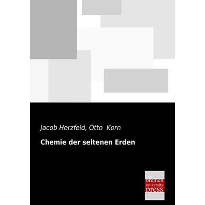 Chemie der seltenen Erden, Taschenbuch von Jacob Herzfeld,Otto Korn, Bremen University Press, 978-3-95562-033-2