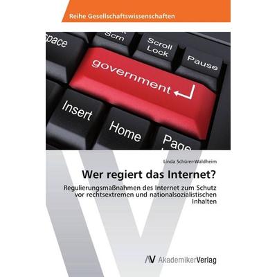 Wer regiert das Internet?, Taschenbuch von Linda Schürer-Waldheim, AV Akademikerverlag, 978-3-639-45598-4