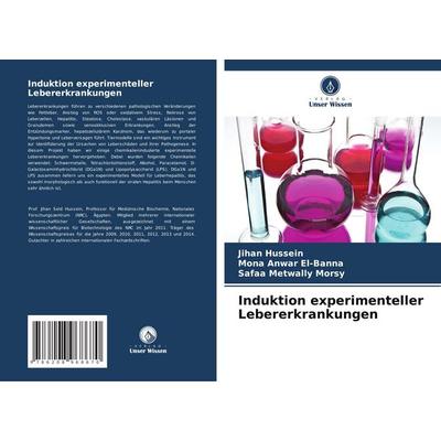 Induktion experimenteller Lebererkrankungen, Taschenbuch von Jihan Hussein,Mona Anwar El-Banna,Safaa Metwally Morsy, Verlag Unser Wissen,