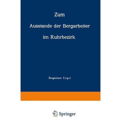 Zum Ausstande der Bergarbeiter im Ruhrbezirk, Taschenbuch von NA Engel, Springer Berlin, 978-3-642-98703-8