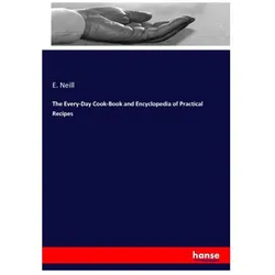 The Every-Day Cook-Book and Encyclopedia of Practical Recipes, Ratgeber von E Neill