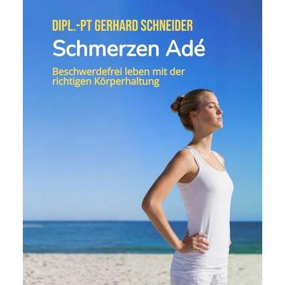 Schmerzen Adé - endlich gut einschlafen, durchschlafen und schmerzfrei durch den Tag kommen., Taschenbuch von Gerhard Schneider, Tredition,