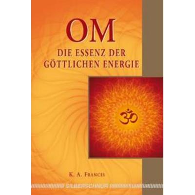 OM – Die Essenz der göttlichen Energie, Paperback von K.A. Francis, Silberschnur