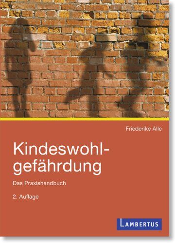 Friederike Alle - Kindeswohlgefährdung: Das Praxishandbuch - Preis vom 13.10.2026 19:28:25 h