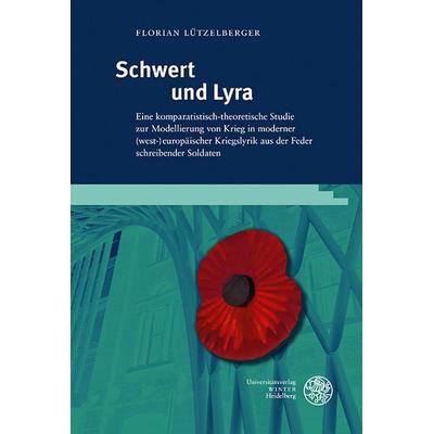 Schwert und Lyra, Gebundene Ausgabe von Florian Lützelberger, Universitätsverlag Winter GmbH Heidelberg, 978-3-8253-9629-9