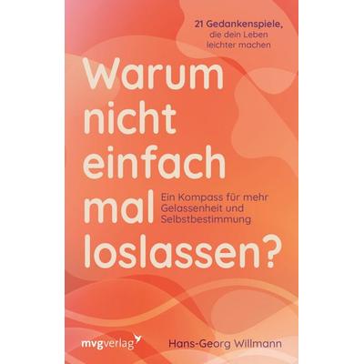 Warum nicht einfach mal loslassen?, Taschenbuch von Hans-Georg Willmann, Mvg, 978-3-7474-0715-8