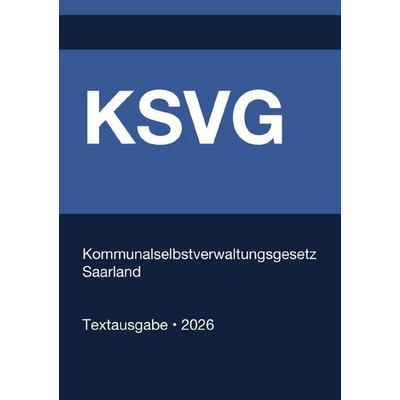 KSVG - Kommunalselbstverwaltungsgesetz Saarland 2026, Taschenbuch von Gesetze24 Deutschland, Epubli, 978-3-565-40085-0
