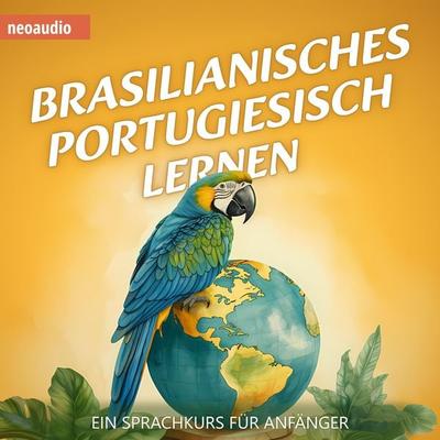 Brasilianisches Portugiesisch lernen - Sprachkurse für Anfänger - NeoAudio, Audio, 4066004436838
