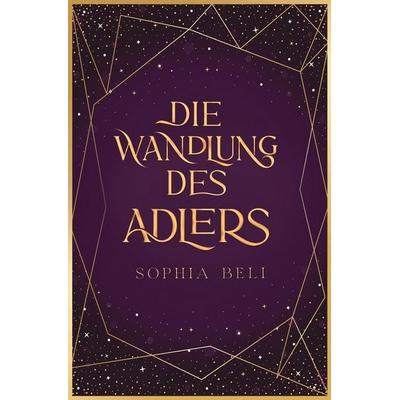 Die Wandlung des Adlers, Taschenbuch von Sophia Beli, Tolino media, 978-3-7579-7229-5